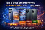 Best 5 Smartphones on Amazon India (2026): Price, Features & Buying Guide